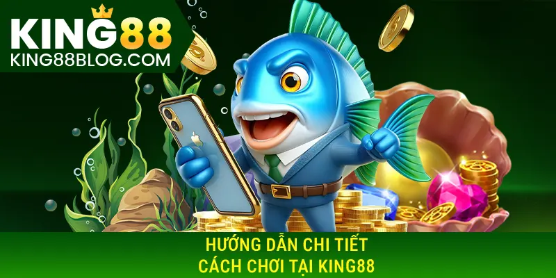 Hướng dẫn chi tiết cách chơi bắn cá city KING88