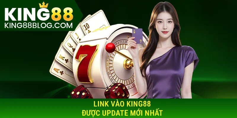 Update Link vào KING88 mới nhất