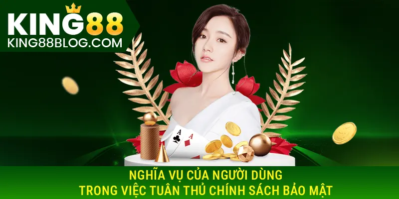 Nghĩa vụ của người dùng trong việc tuân thủ chính sách bảo mật