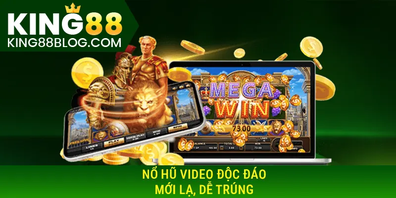 Nổ hũ video độc đáo, mới lạ, dễ trúng