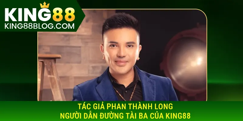 Tác giả King88 - Phan Thành Long